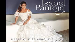 Isabel Pantoja - Hasta que se apague el sol