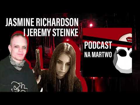 #72 Urodzeni mordercy - Jasmine Richardson i Jeremy Steinke | Podcast NA MARTWO