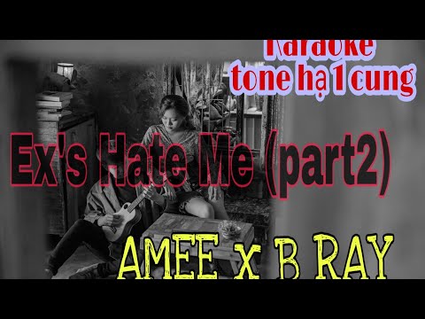 Ex's hate me part 2 - Karaoke hạ 1 tone