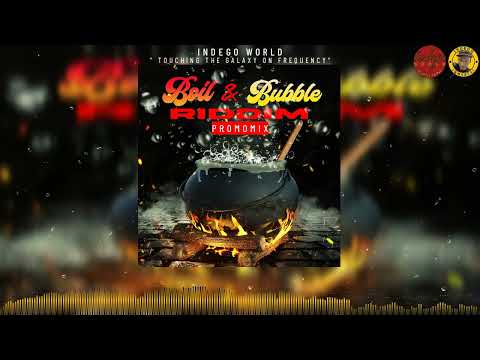 Boil & Bubble riddim Promomix (APRIL 2022 DENNERY) - Fadda fox & More | Indego Immortal
