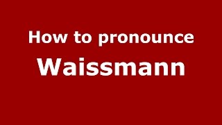 How to pronounce Waissmann
