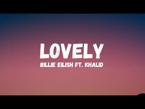 Billie Eilish - lovely (Lyrics) ft. Khalid