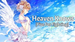 「Nightcore」Heaven Knows|Five For Fighting| ✔ Lyrics