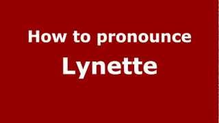 How to pronounce Lynette