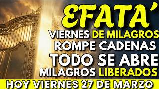 ⚡ Viernes de EFFATÁ: Dios Libera Tu Milagro y Rompe Toda Cadena