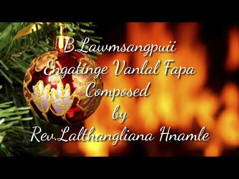 B.Lawmsangpuii (Lyric Video)Engatinge Vanlal fapa