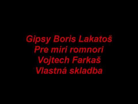 Gipsy Boris Lakatoš pre miri romnori Vojtech