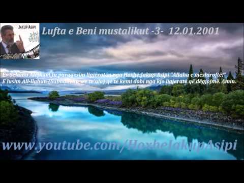 Lufta e Beni mustalikut -3-  12.01.2001. Hoxhë:Jakup Asipi (Allahu e mëshiroftë!)