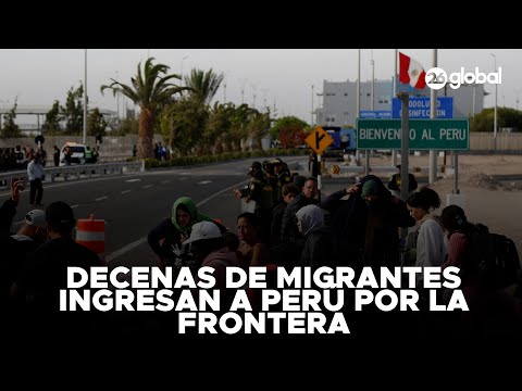 🇨🇱 CHILE | Varias decenas de migrantes ingresan a Perú por la frontera #26Global
