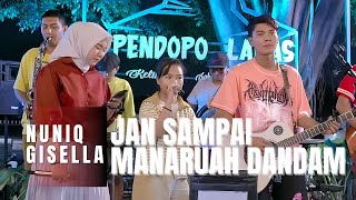 Download lagu JAN SAMPAI MANARUAH DANDAM - NUNIQ FT. GISELLA (LIVE PENDOPO LAWAS) mp3