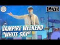 Vampire Weekend "White Sky" LIVE