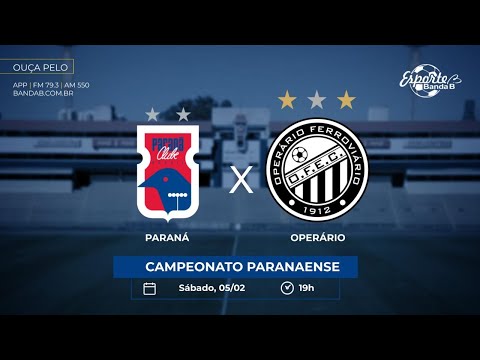 PARANÁ x OPERÁRIO - AO VIVO! - CAMPEONATO PARANAENSE 2022 (05/02)