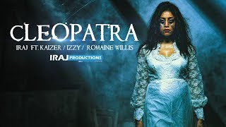 IRAJ - Cleopatra Ft Kaizer  Romaine Willis