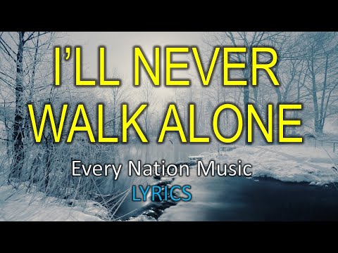 I'll Never Walk Alone -  Every nation music (Lyrics)