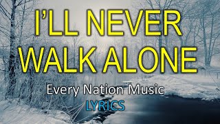 I&#39;ll Never Walk Alone -  Every nation music (Lyrics)