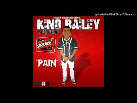 King Bailey (@kingbaileymuzic) featuring @SanQuinn - “Pain”