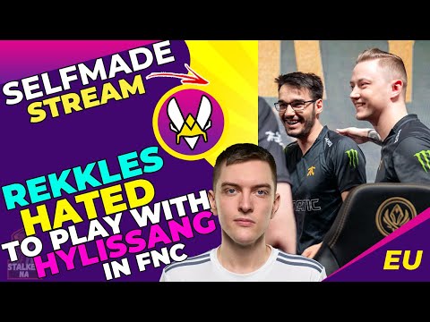 VIT Selfmade Talks - Rekkles HATED to Play With Hylissang in FNATIC 👀