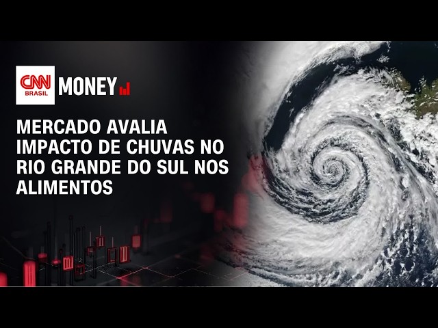 Mercado avalia impacto de chuvas no Rio Grande do Sul nos alimentos | ABERTURA DE MERCADO