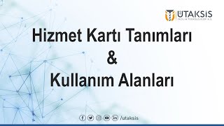 Hizmet Kartı Tanımları ve Kullanım Alanları