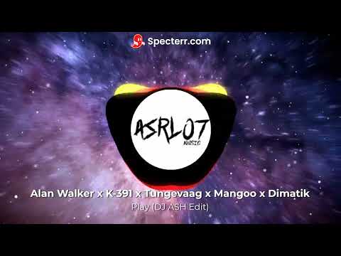 Alan Walker x K-391 x Tungevaag x Mangoo x Dimatik - Play (DJ ASH Edit)