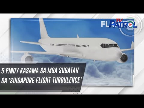 5 Pinoy kasama sa mga sugatan sa 'Singapore flight turbulence' TV Patrol