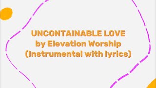 Uncontainable Love by Elevation Worship Instrumental with Lyrics | Karaoke
