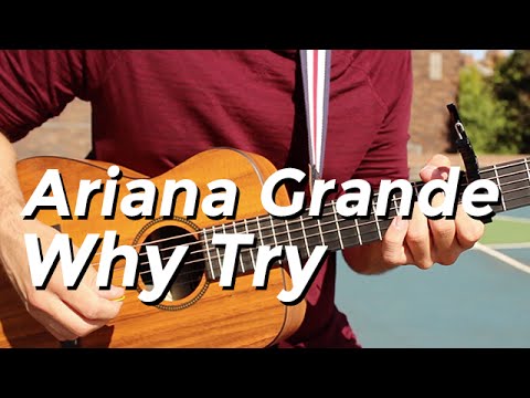 Why Try - Ariana Grande