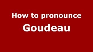 How to pronounce Goudeau