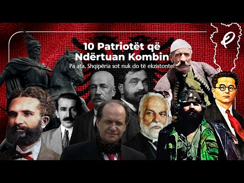 Kush janë Njerëzit që Sakrifikuan Gjithçka për Shqipërinë? - 10 Patriotët më të Mëdhenj