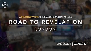 ROAD TO REVELATION: LONDON // EPISODE 1 | GENESIS