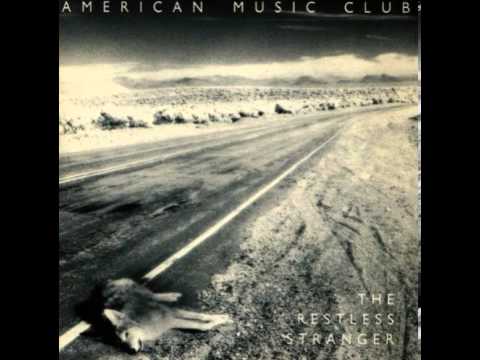 American Music Club - "I'm In Heaven Now" [Restless Stranger, 1985]