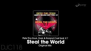 Pete Tha Zouk, Drek, Roland Cost  Ft. K T - Steal The World (Extended Mix)
