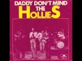 The Hollies - Daddy Don't Mind