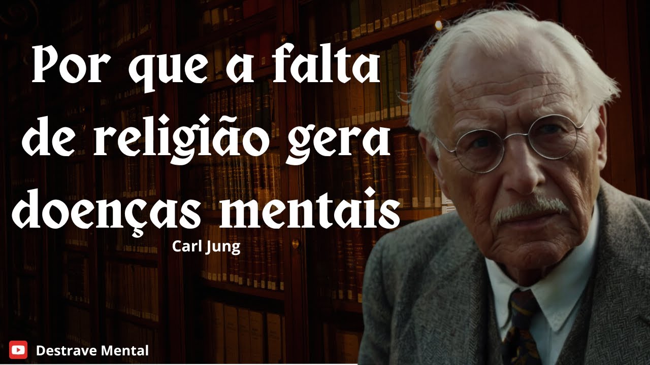 Por que a falta de religião gera doenças mentais | Carl Jung