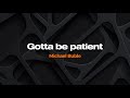 Gotta Be Patient Michael Buble Karaokê