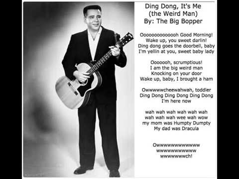 Ding Dong, It's Me (The weird man) -  The Big Bopper