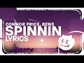 Connor Price - Spinnin (Lyrics) ft. Bens