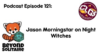 Beyond Solitaire Podcast 121: Jason Morningstar on Night Witches