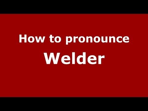 How to pronounce Welder