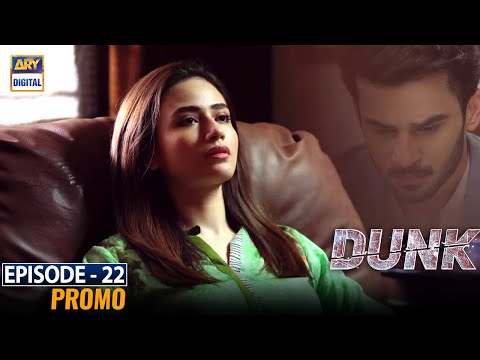 Dunk Episode 22 - Promo - ARY Digital Drama