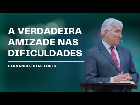 UM AMIGO VERDADEIRO - Hernandes Dias Lopes