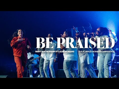 Be Praised (Live at Amaze Women's Conference) // RW Worship (feat. Lizzie Morgan)