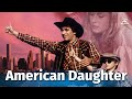 Американская дочь / American Daughter 