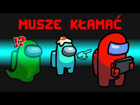 MOGĘ TYLKO KŁAMAĆ W AMONG US!