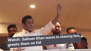 Watch: Salman Khan waves to cheering fans, greets them on Eid
