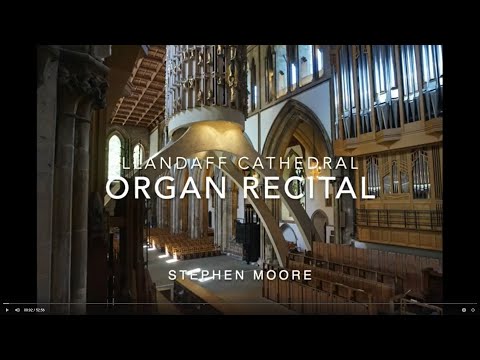 Llandaff Cathedral - Organ Recital - Stephen Moore - Wednesday 2nd September 2020