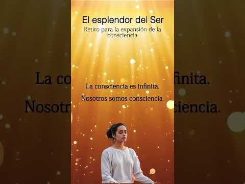 El Esplendor del Ser - Retiro para la expansión de la consciencia