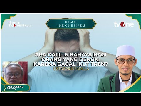 Apa Dalil & Bahaya Bagi Orang yang Dengki Karena Gagal Ikut Tren? | DAMAI INDONESIAKU