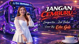 Download lagu Dj Remix Basah | Jangan Cemburu | Cover By Ester Gulo | Lagu Terbaru mp3 Download lagu Dj Remix Basah | Jangan Cemburu | Cover By Ester Gulo | Lagu Terbaru mp3