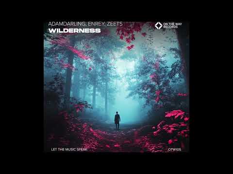 AdamDarling, Enrey, ZEETS - Wilderness (Extended Mix)